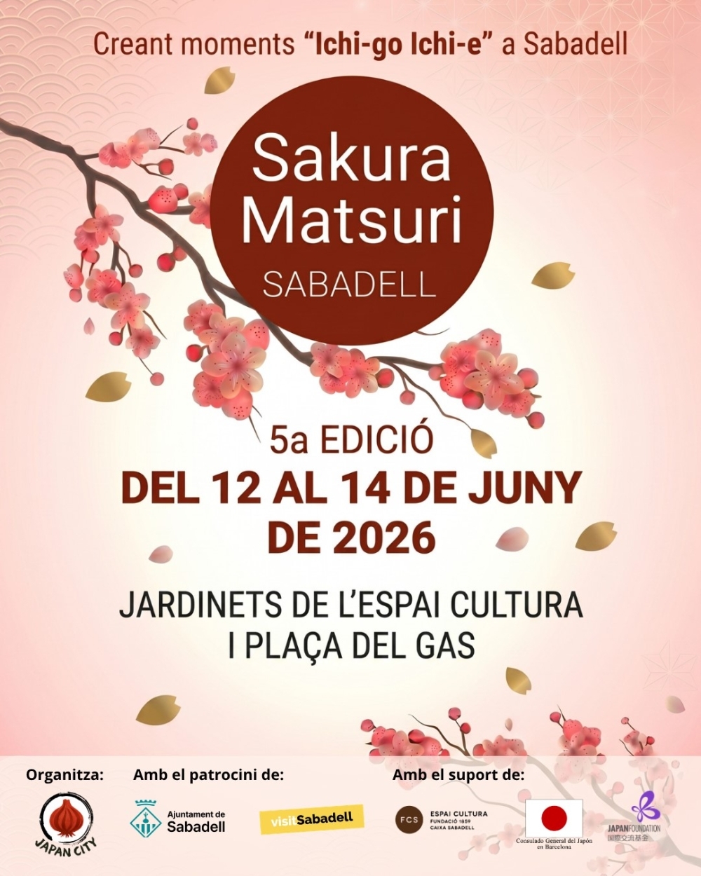 Cartel Sakura Matsuri Sabadell. Cinquena edició. Del 12 al 14 de juny de 2026. Jardinets de l'espai cultura i plaça de gas. Creant moments Ichi-go ichi-e a Sabadell